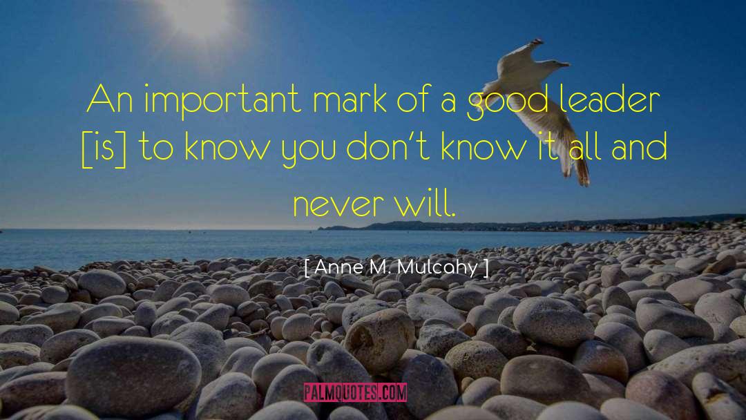 Good Leader quotes by Anne M. Mulcahy