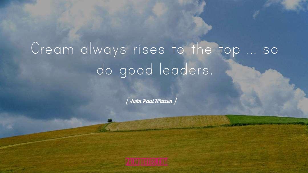 Good Leaders quotes by John Paul Warren
