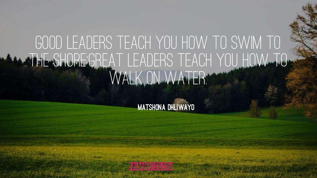 Good Leaders quotes by Matshona Dhliwayo