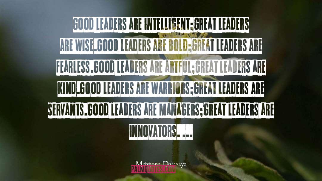 Good Leaders quotes by Matshona Dhliwayo