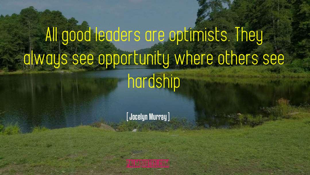 Good Leaders quotes by Jocelyn Murray