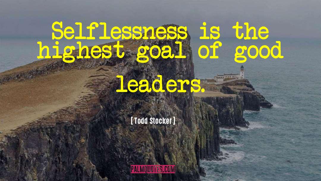 Good Leaders quotes by Todd Stocker