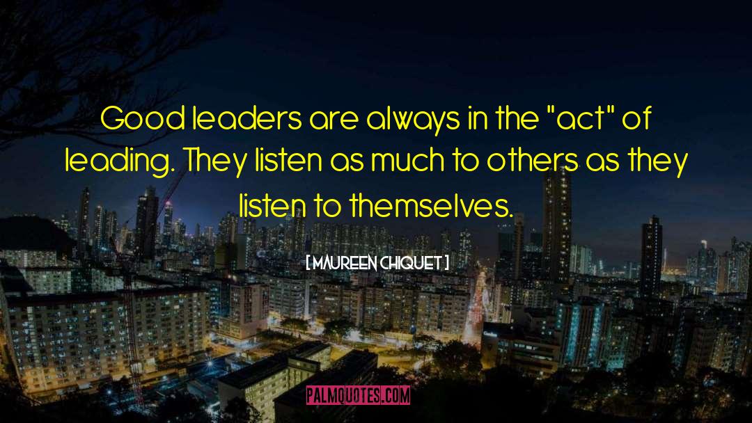 Good Leadership quotes by Maureen Chiquet