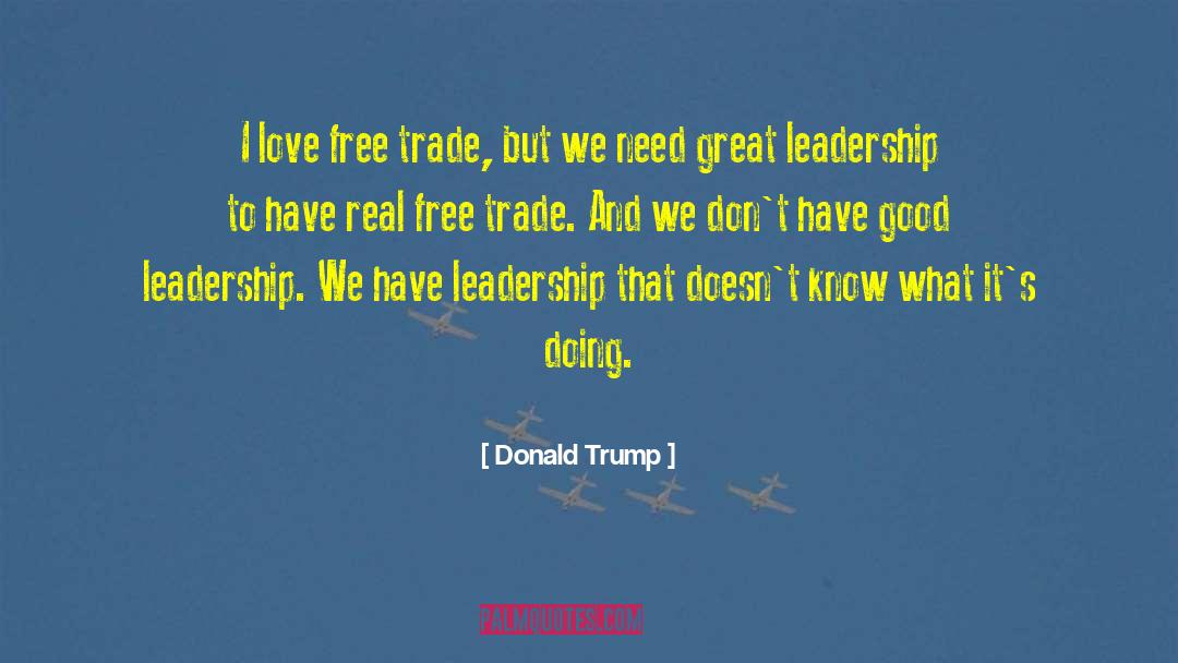 Good Leadership quotes by Donald Trump