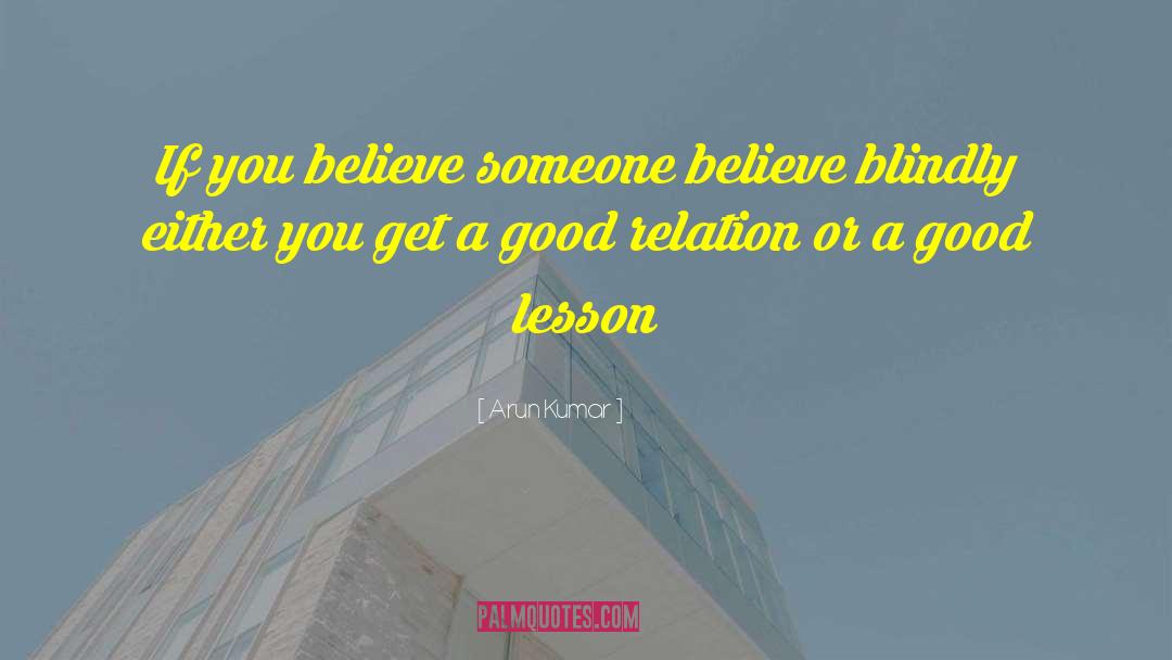 Good Lesson quotes by Arun Kumar