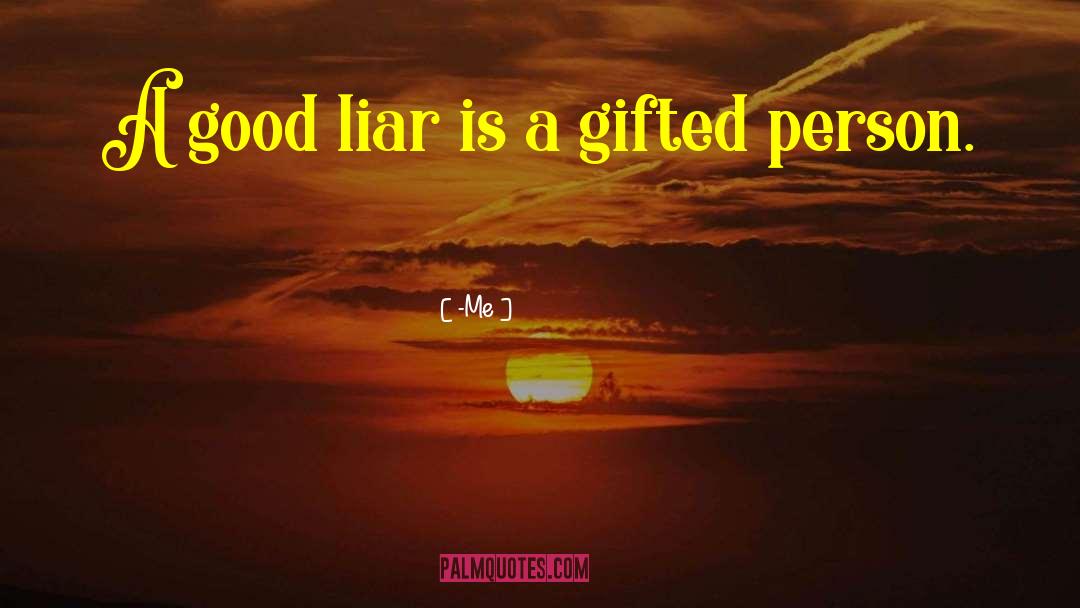 Good Liar quotes by -Me