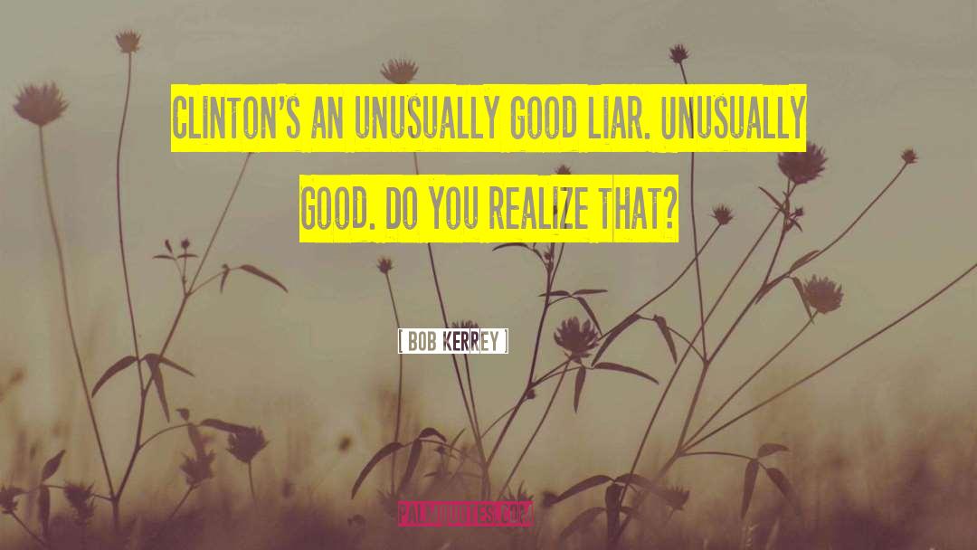 Good Liar quotes by Bob Kerrey
