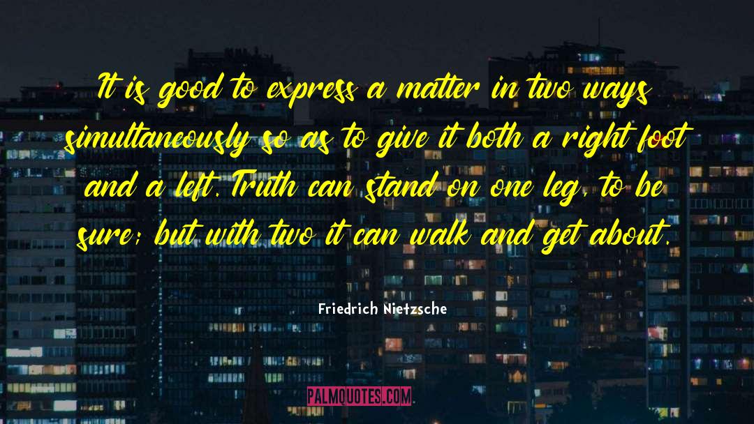 Good Lies quotes by Friedrich Nietzsche