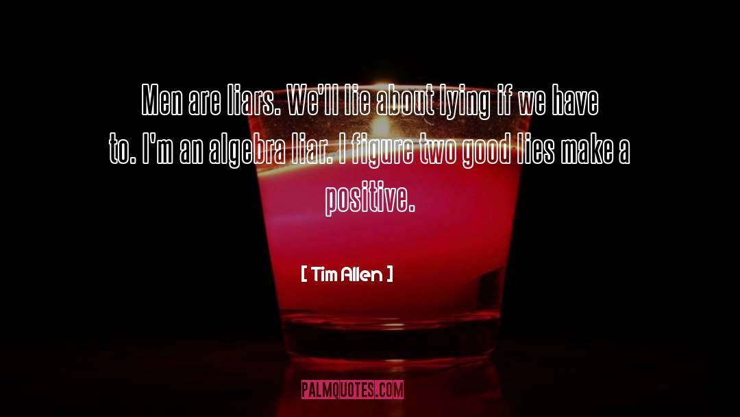 Good Lies quotes by Tim Allen