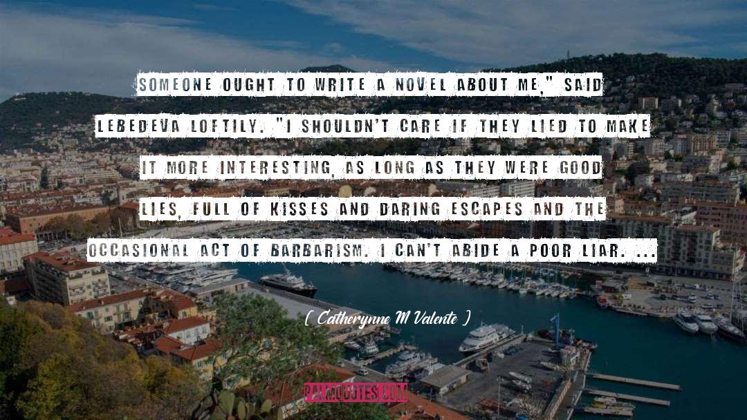 Good Lies quotes by Catherynne M Valente