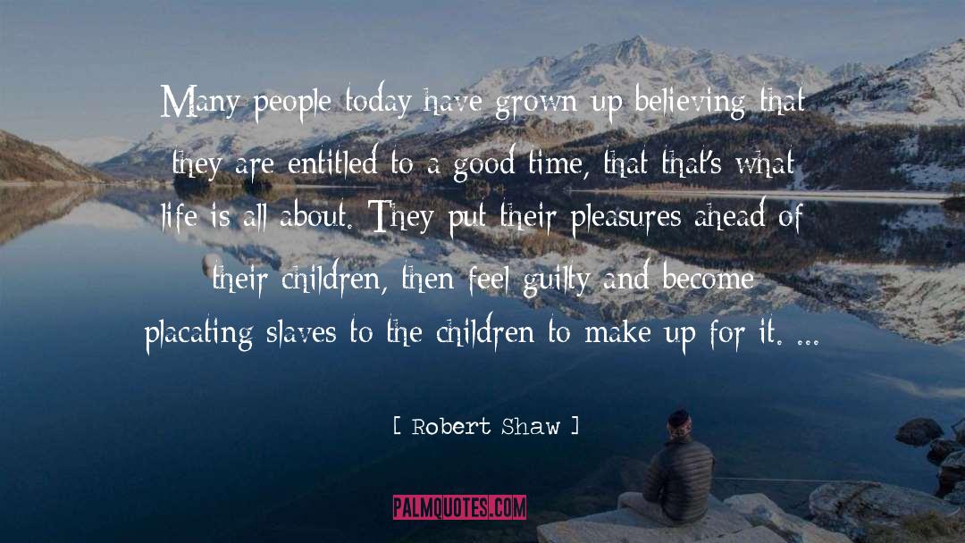 Good Life Goodness quotes by Robert Shaw