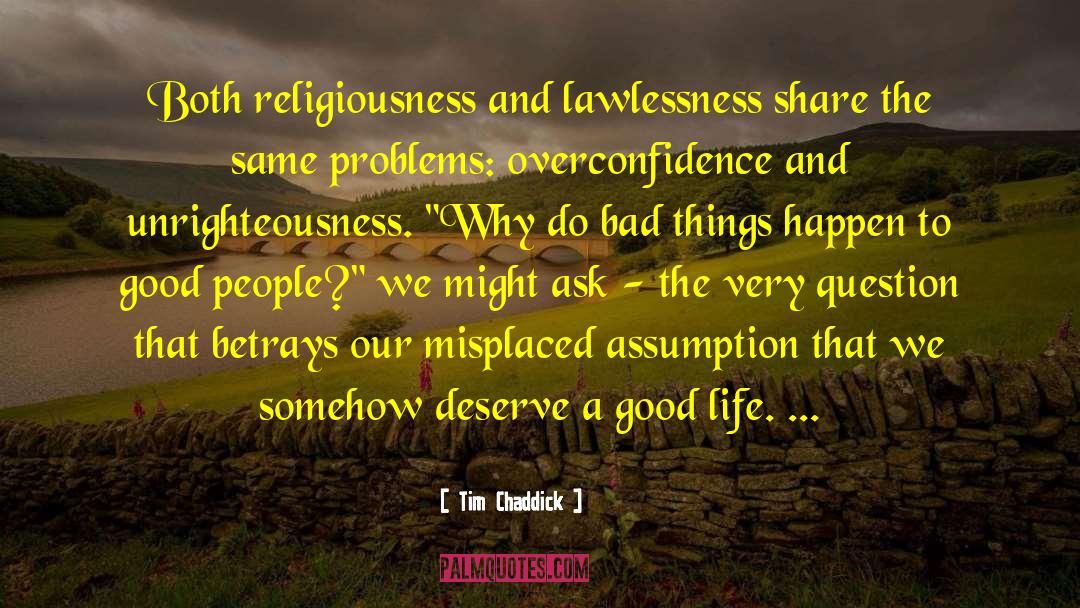 Good Life Goodness quotes by Tim Chaddick