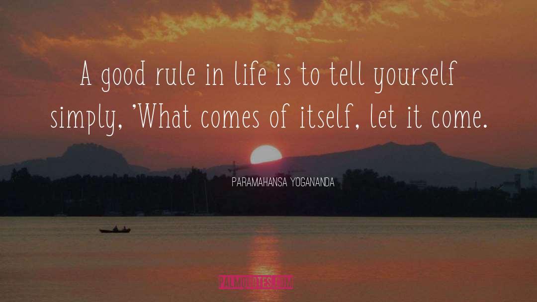 Good Life quotes by Paramahansa Yogananda