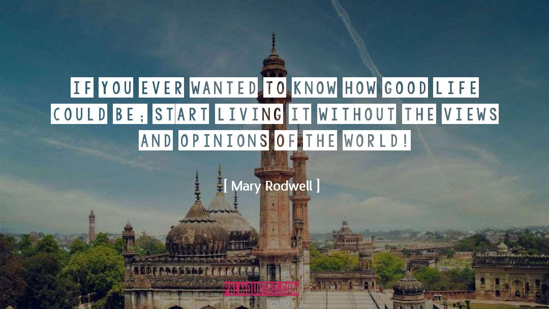 Good Life quotes by Mary Rodwell