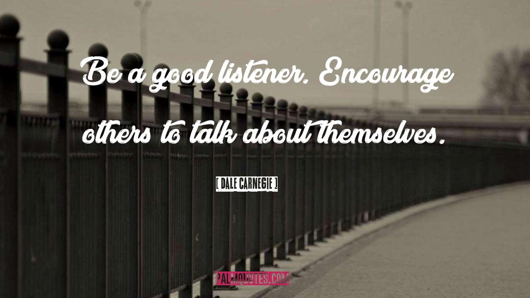 Good Listener quotes by Dale Carnegie