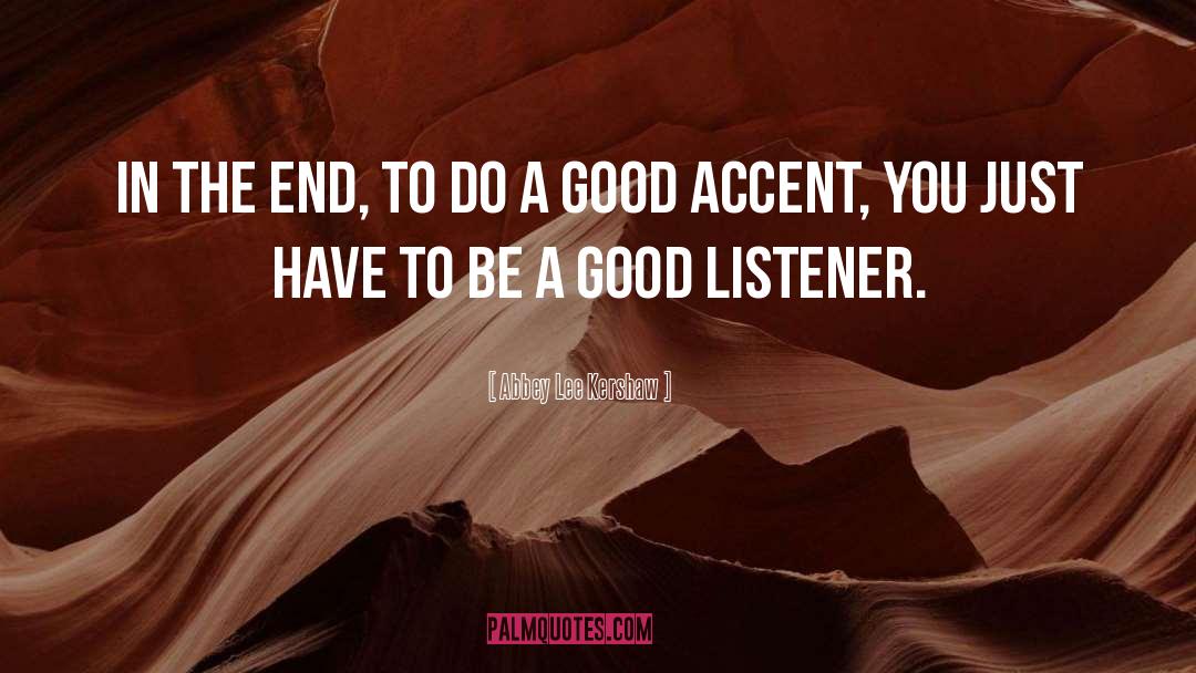 Good Listener quotes by Abbey Lee Kershaw