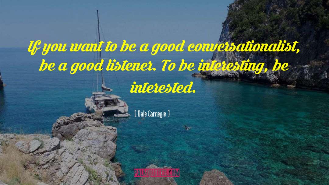 Good Listener quotes by Dale Carnegie