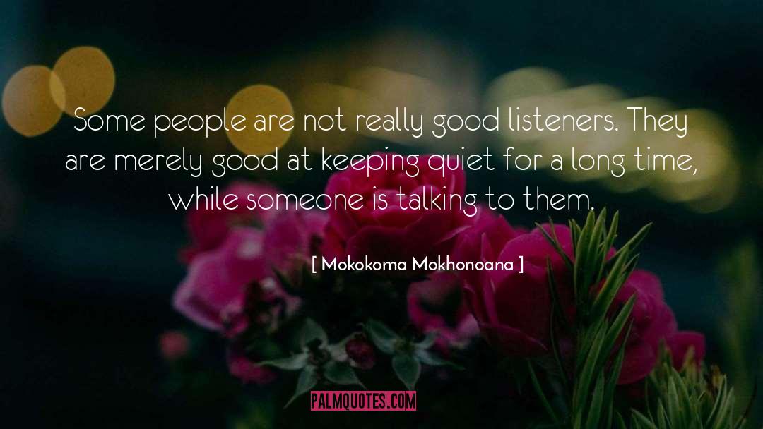 Good Listener quotes by Mokokoma Mokhonoana