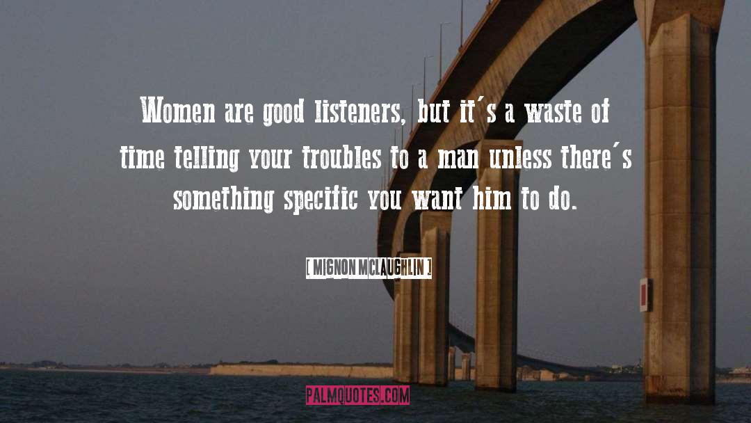 Good Listener quotes by Mignon McLaughlin