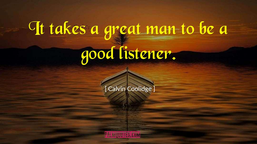 Good Listener quotes by Calvin Coolidge