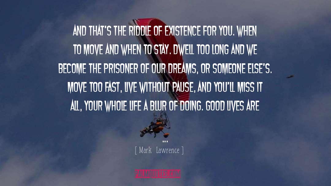 Good Lives quotes by Mark  Lawrence