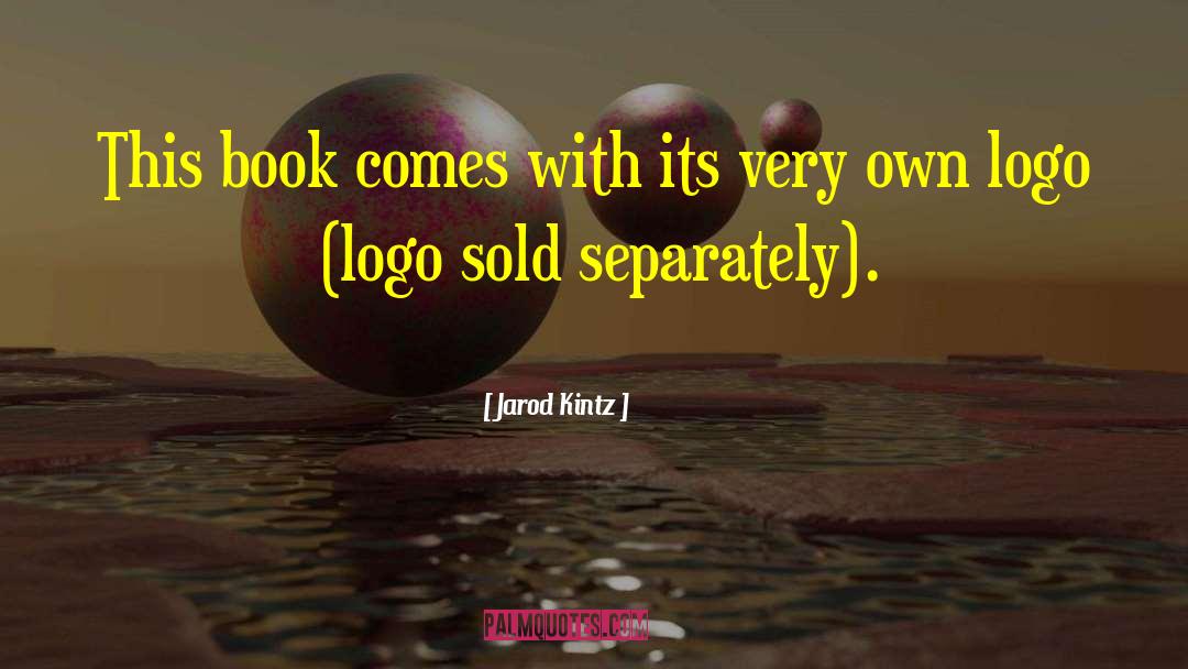 Good Logo Design quotes by Jarod Kintz