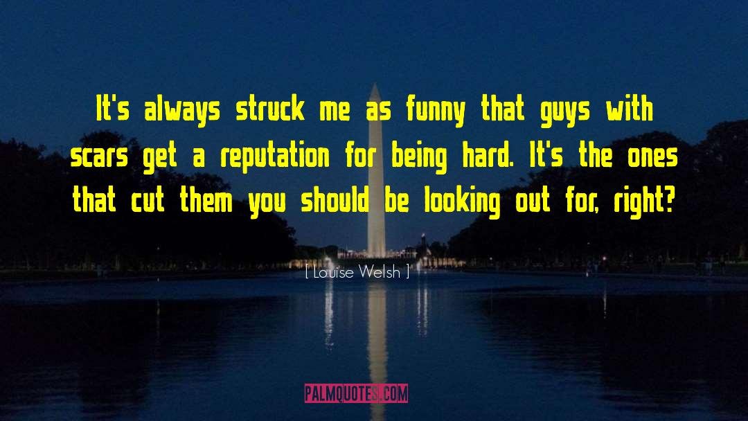 Good Looking Guys quotes by Louise Welsh