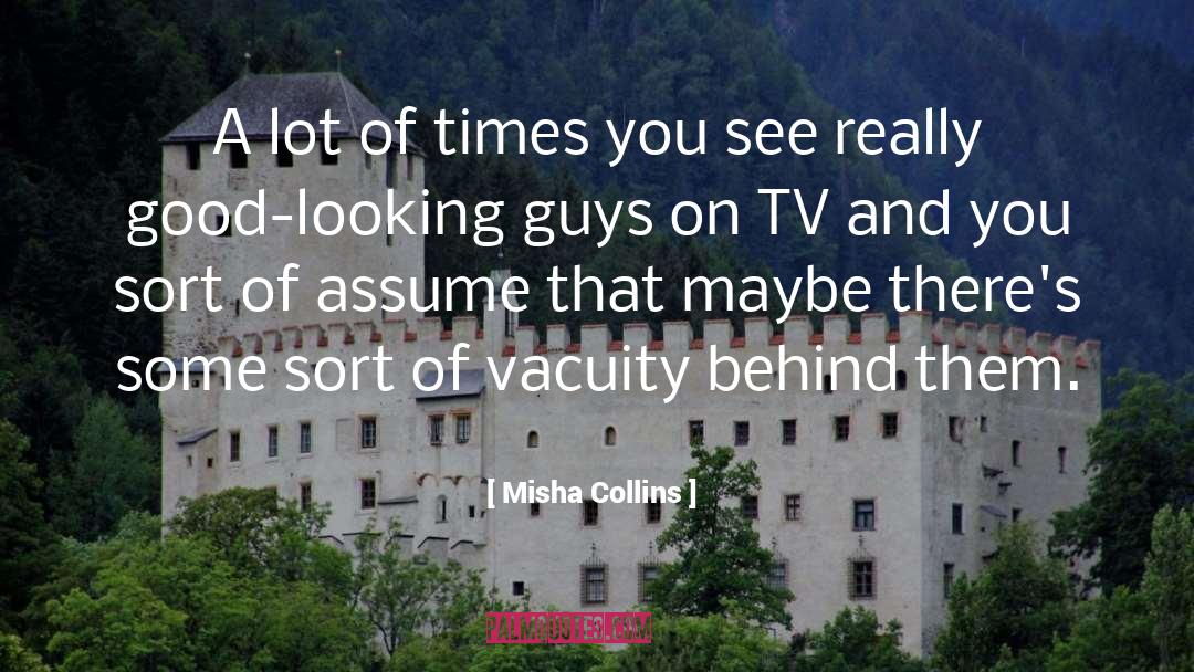 Good Looking Men quotes by Misha Collins