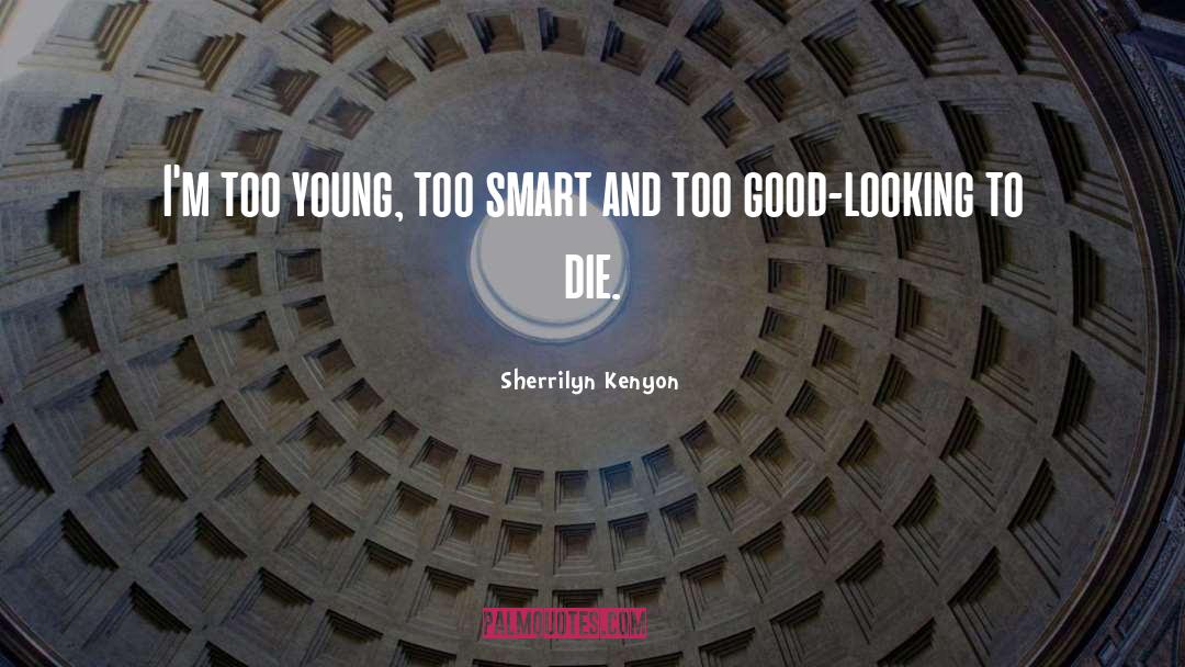 Good Looking quotes by Sherrilyn Kenyon