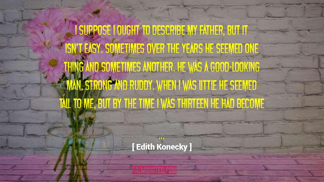 Good Looking quotes by Edith Konecky