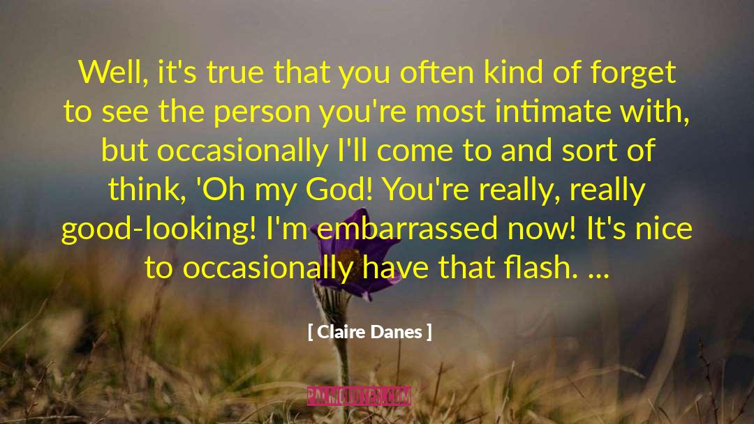 Good Looking quotes by Claire Danes