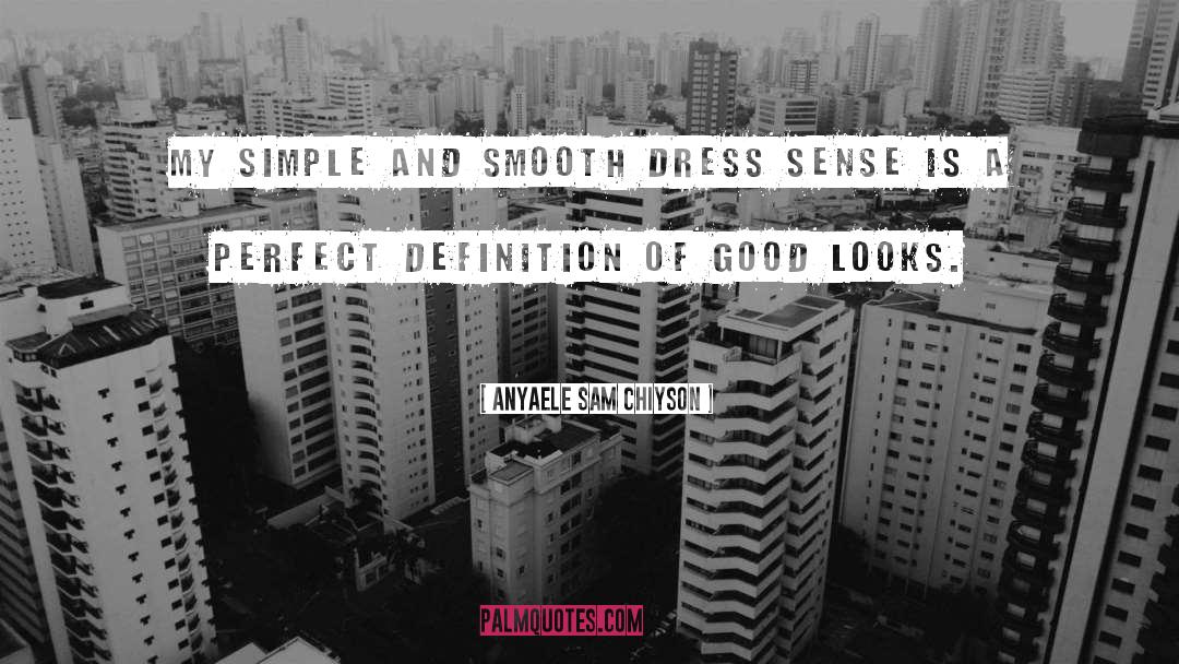 Good Looks quotes by Anyaele Sam Chiyson