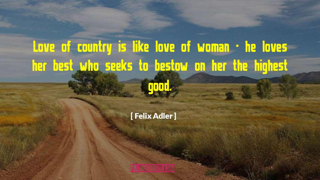 Good Love quotes by Felix Adler