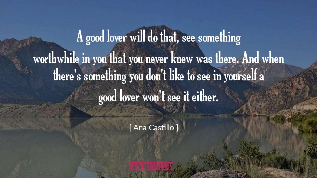 Good Lover quotes by Ana Castillo