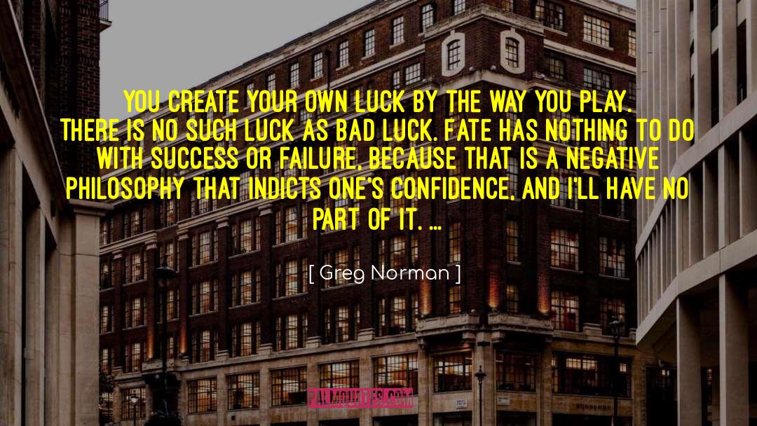 Good Luck And Bad Luck quotes by Greg Norman