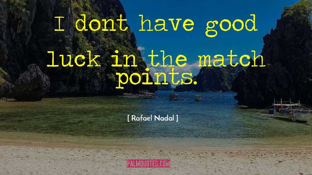 Good Luck Charms quotes by Rafael Nadal