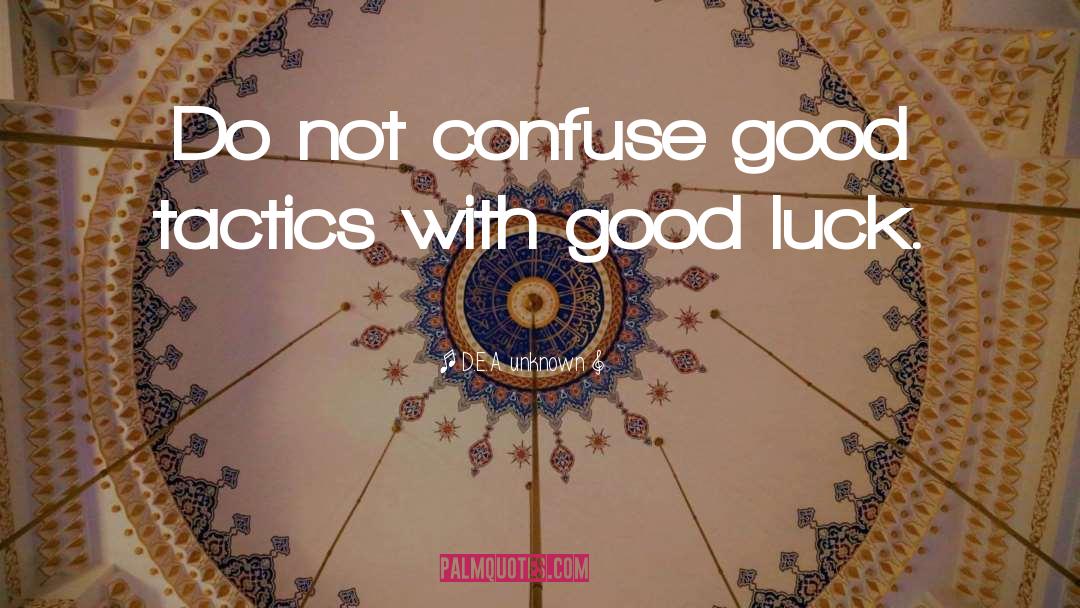 Good Luck Gambling quotes by D.E.A. Unknown