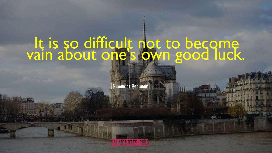 Good Luck quotes by Simone De Beauvoir