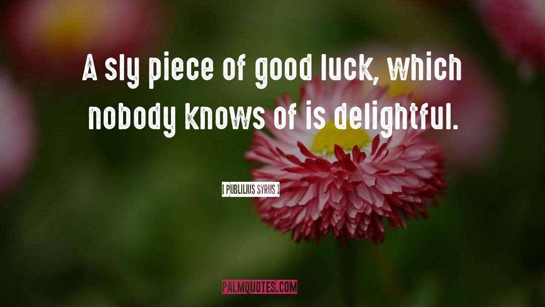 Good Luck quotes by Publilius Syrus