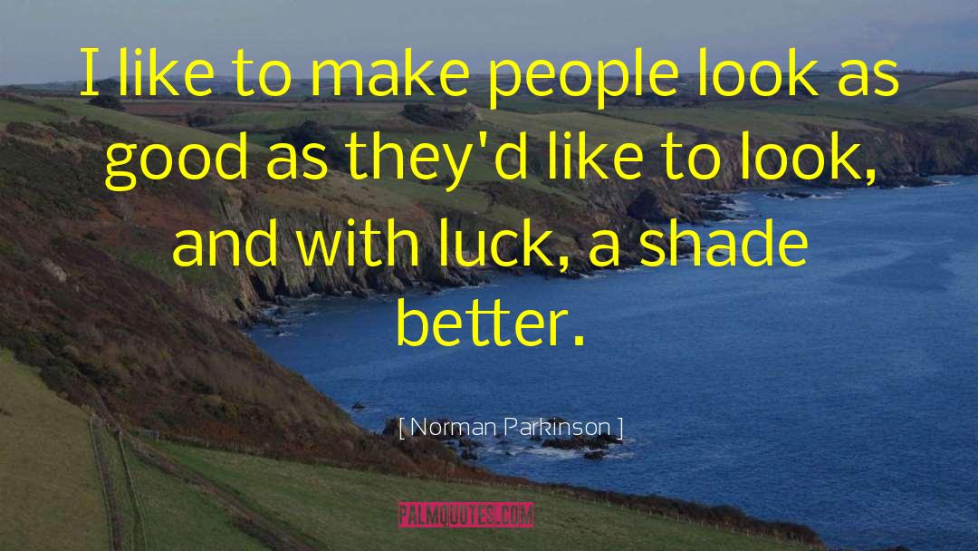 Good Luck quotes by Norman Parkinson