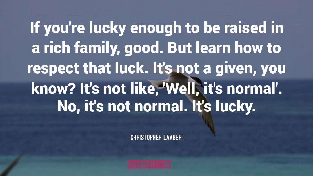 Good Luck quotes by Christopher Lambert