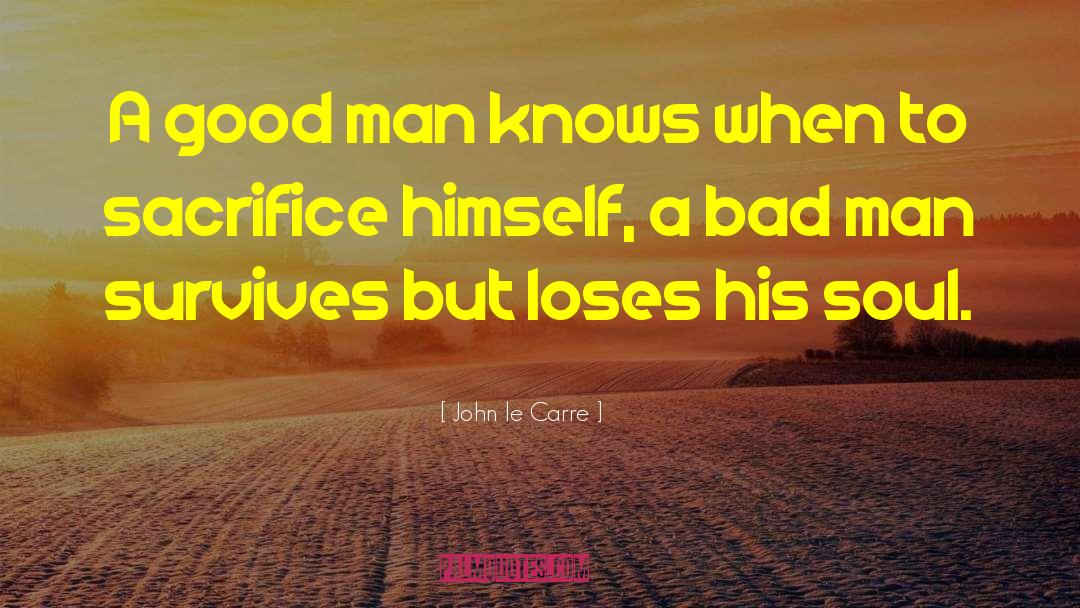Good Man quotes by John Le Carre