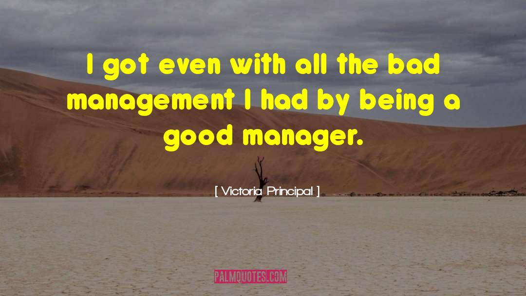 Good Management quotes by Victoria Principal