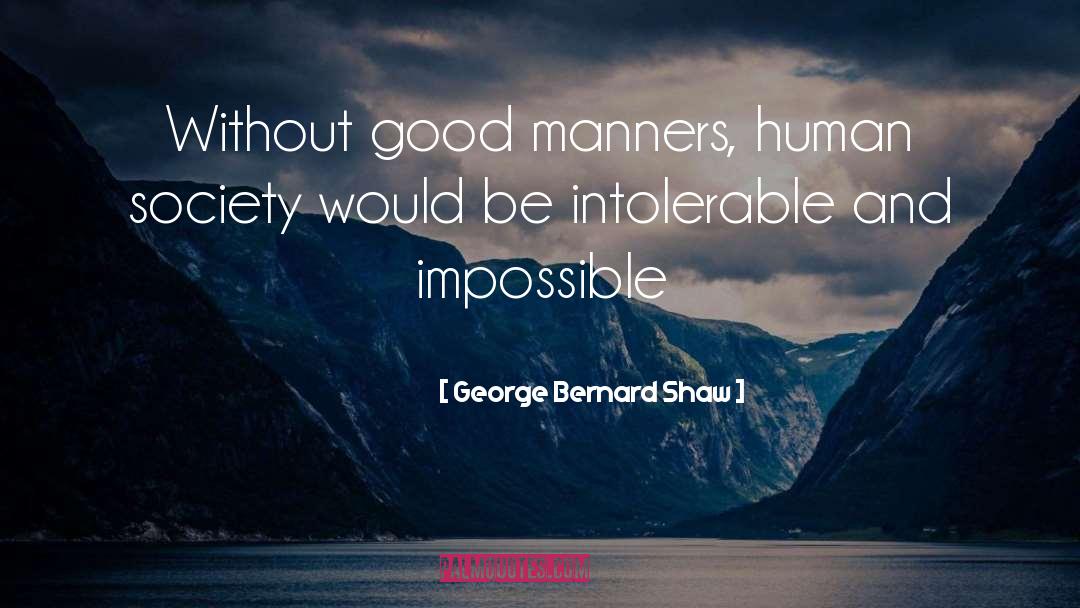 Good Manners quotes by George Bernard Shaw