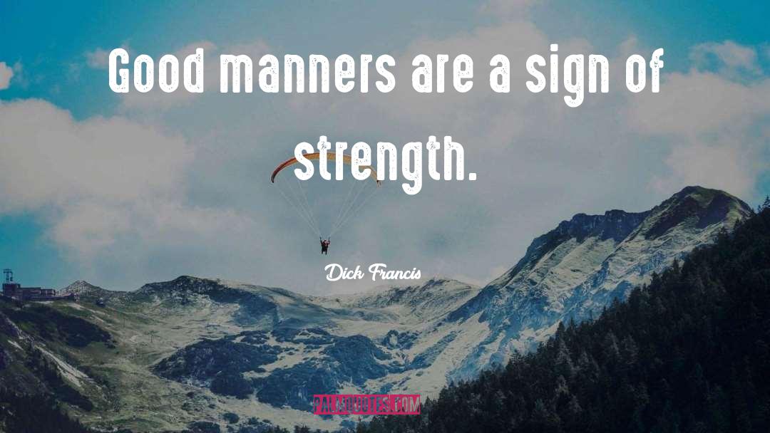 Good Manners quotes by Dick Francis