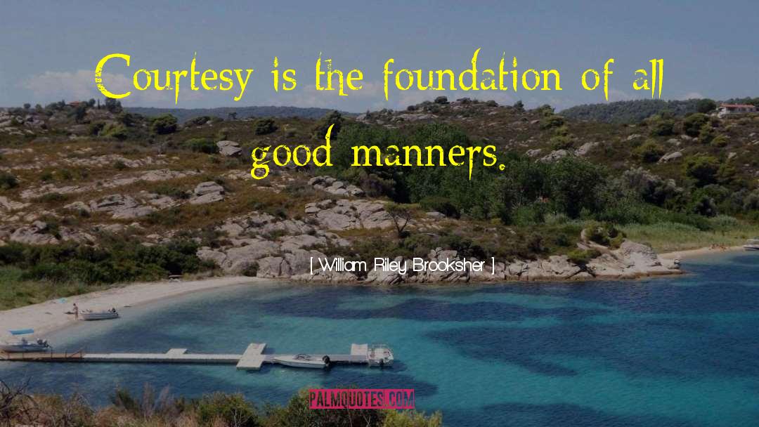 Good Manners quotes by William Riley Brooksher