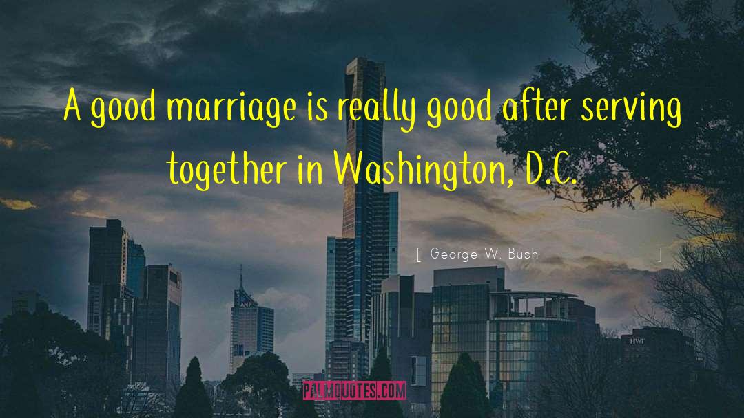 Good Marriage quotes by George W. Bush