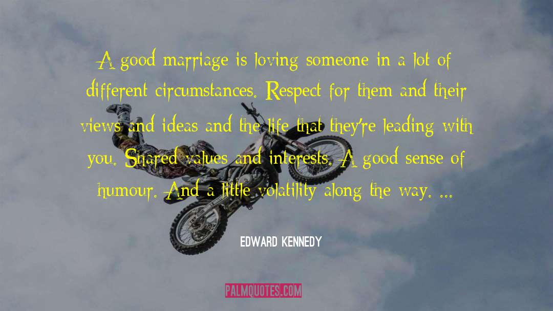 Good Marriage quotes by Edward Kennedy
