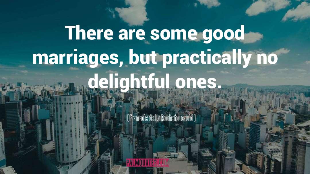 Good Marriage quotes by Francois De La Rochefoucauld