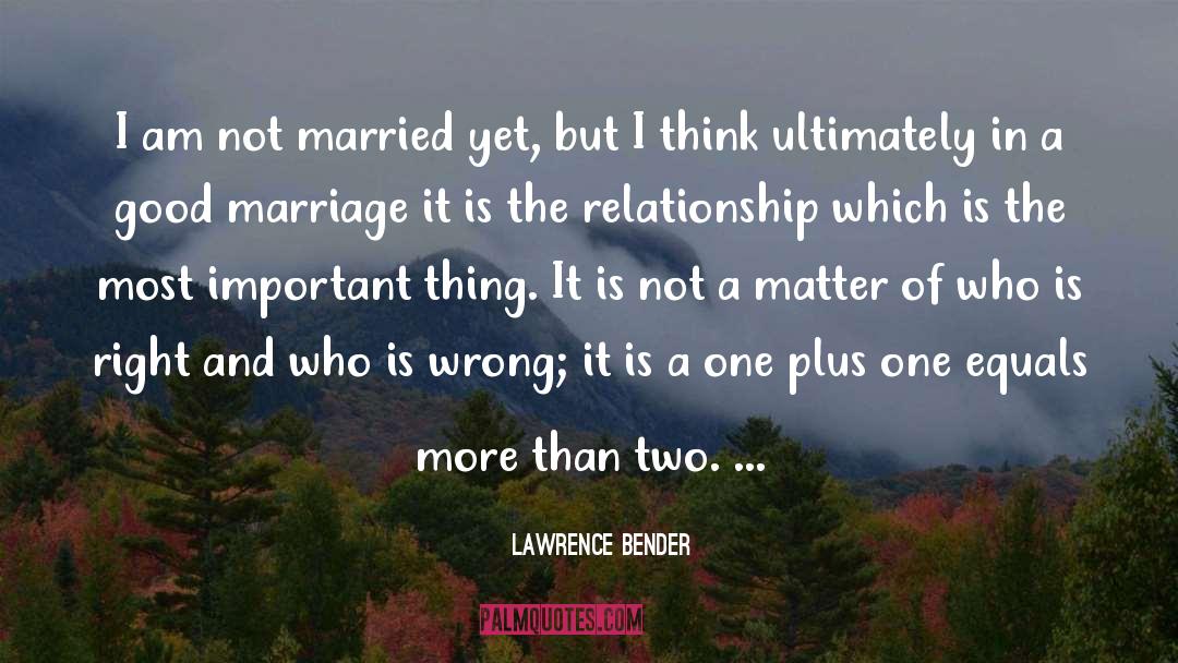 Good Marriage quotes by Lawrence Bender